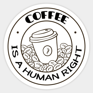 Coffee Is A Human Right Sticker
